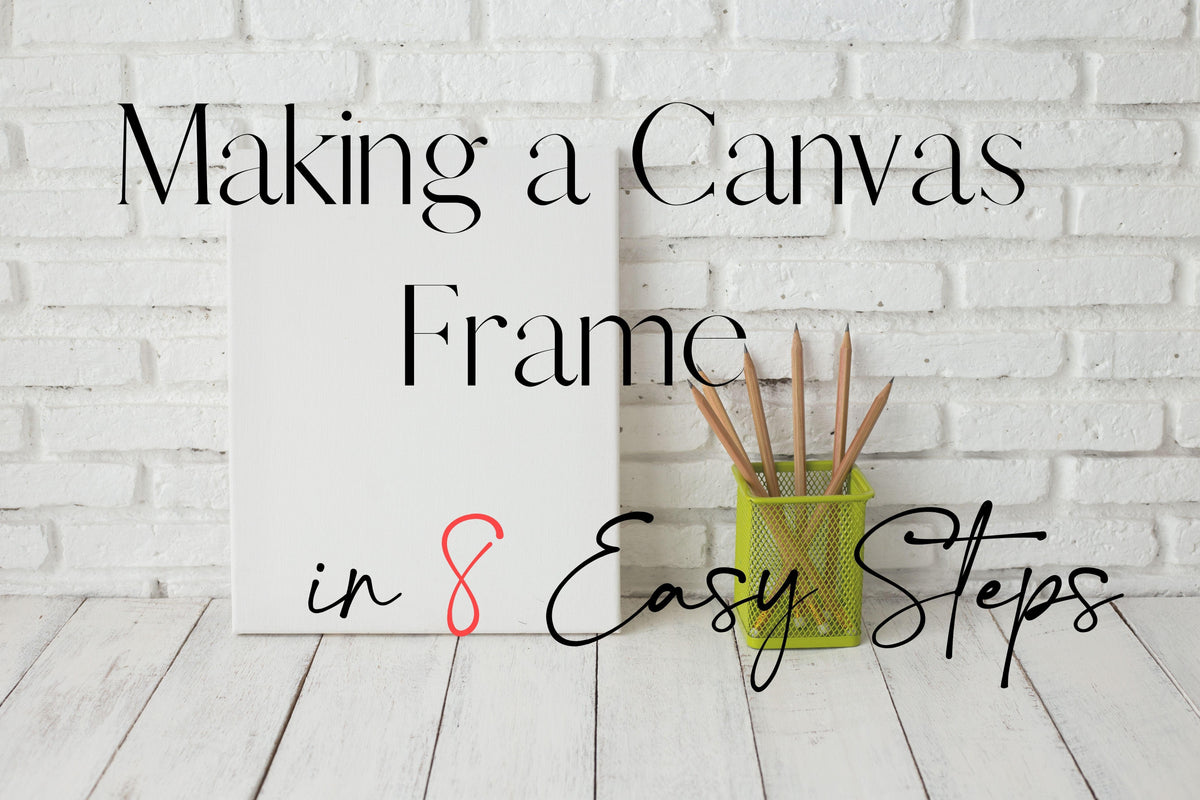 Making a Canvas Frame in 8 Easy Steps - Art Supplies Australia