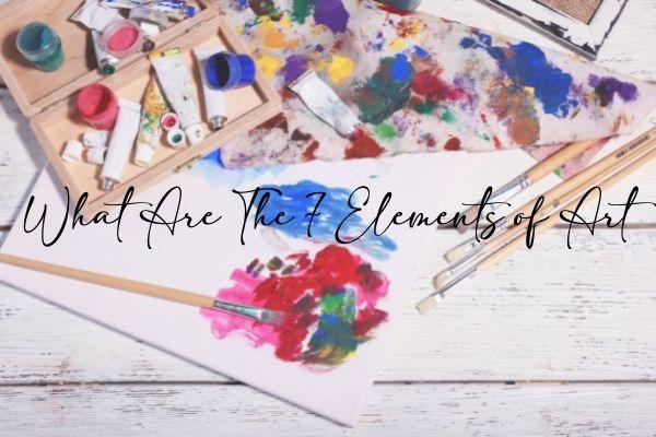What Are The 7 Elements of Art - Art Supplies Australia