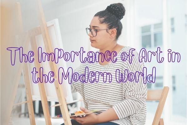 The Importance of Art in the Modern World - Art Supplies Australia