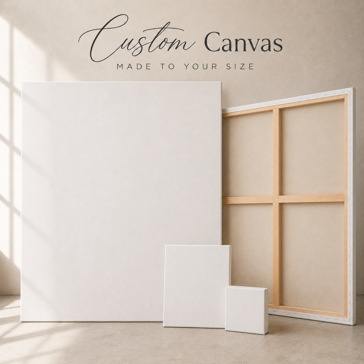 Custom canvas wall art shown in multiple sizes, including a large white canvas, a wooden-framed canvas with visible support structure, and two smaller white canvases, set against a warm beige wall with text reading 'Custom Canvas Made to Your Size'.